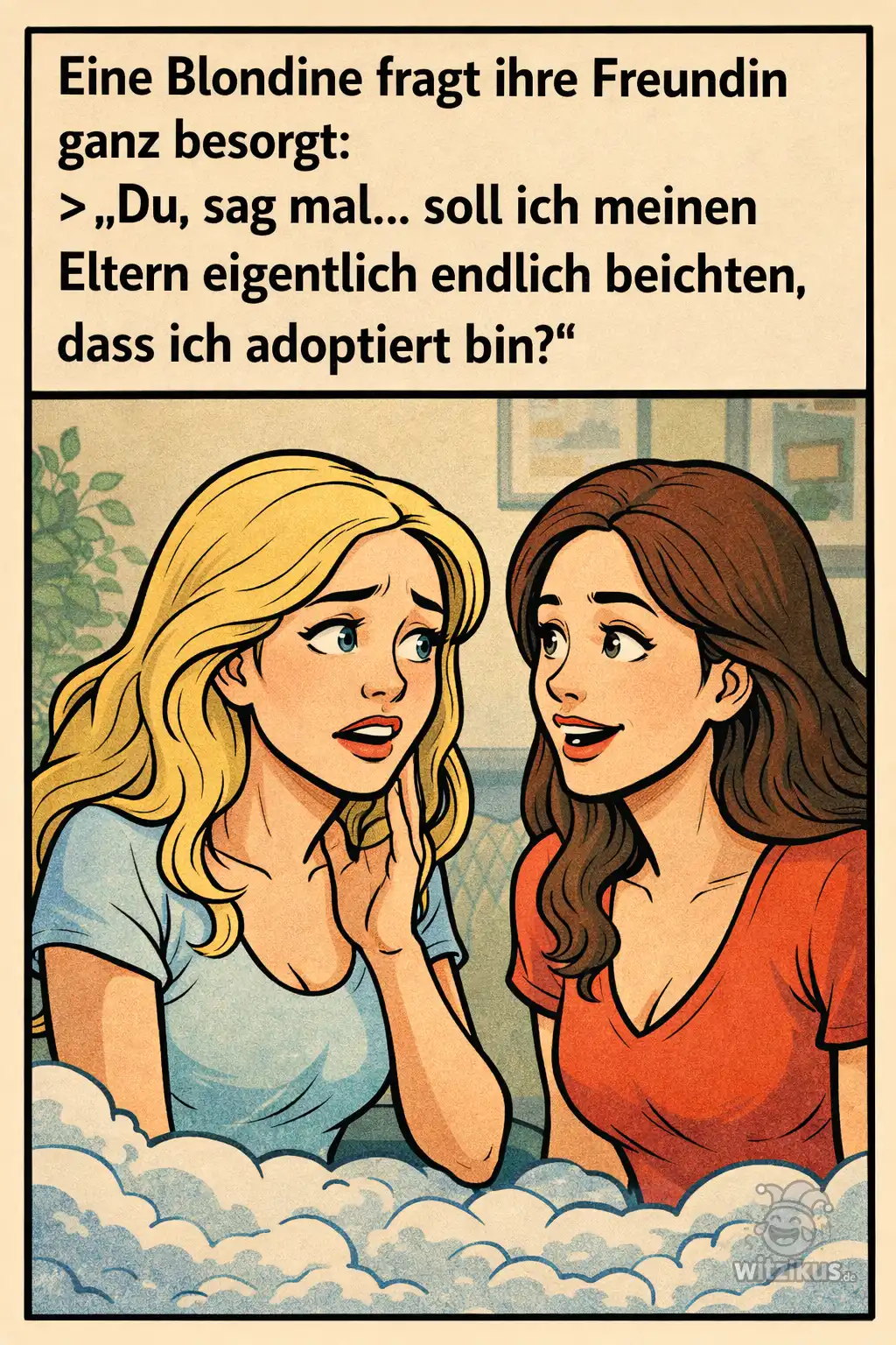 746579-blondine-fragt-freundin-besorgt-eltern-endlich-beichten-dass-ich-adoptiert-bin